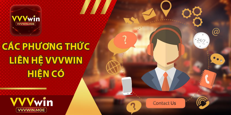 Các Phương Thức Liên Hệ VVVWIN Hiện Có