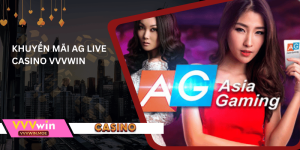 Khuyến mãi ag live casino vvvwin