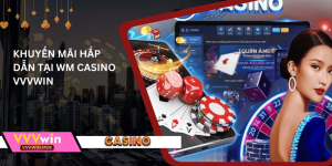 Khuyến mãi hấp dẫn tại wm casino vvvwin